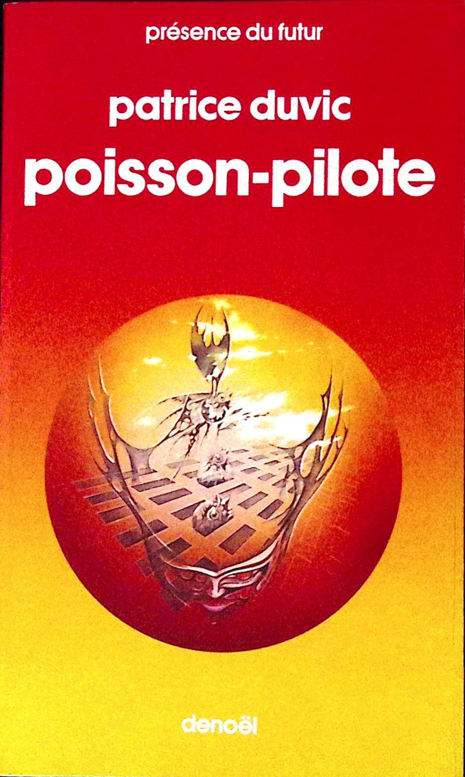 Livre science-fiction - Présence du futur - Patrice Duvic - Poisson-pilote - n°286 - EO - 1979 - TTBE- Denoël