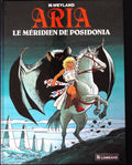 BD - Aria - Le Meridien De Posidonia - Tome 8 - EO - 1987 - TBE - Lombard