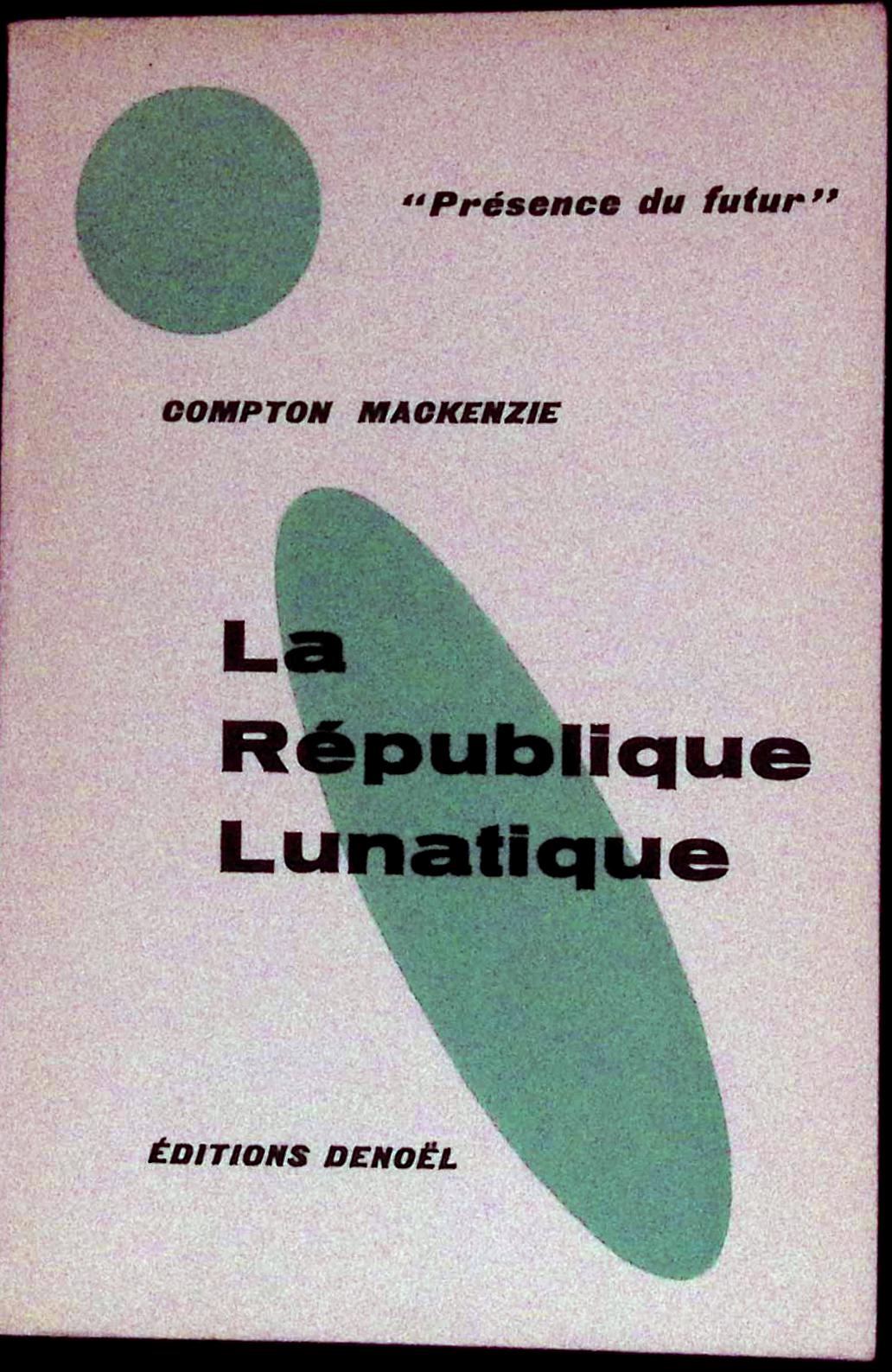 Livre science-fiction - Présence du futur - Compton MacKenzie - La République lunatique - n°35 - EO - 1959 - TTBE - Denoël