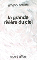 Livre science-fiction - Gregory Benford - La grande rivière du ciel - EO - 1989 - TTBE- Laffont