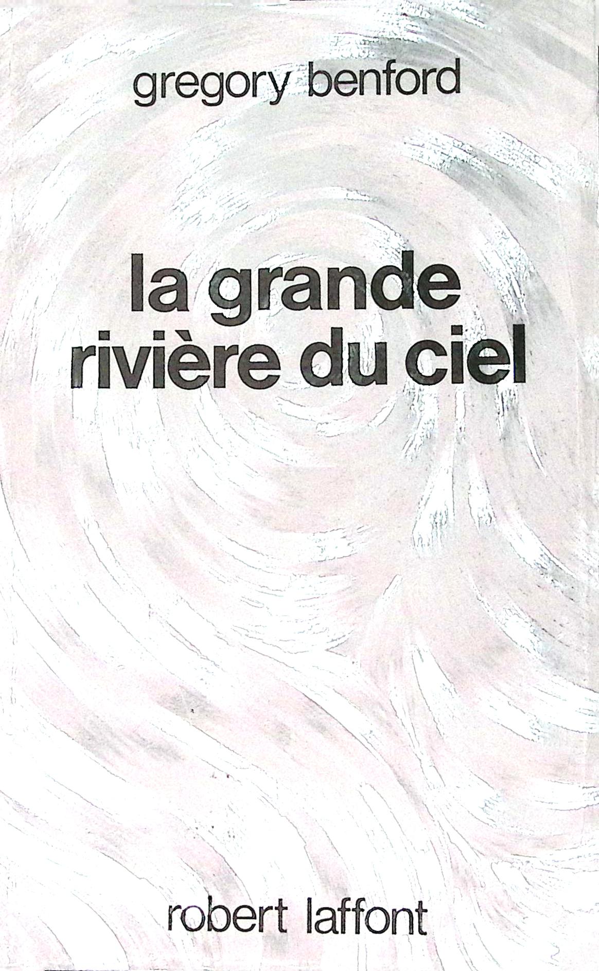 Livre science-fiction - Gregory Benford - La grande rivière du ciel - EO - 1989 - TTBE- Laffont