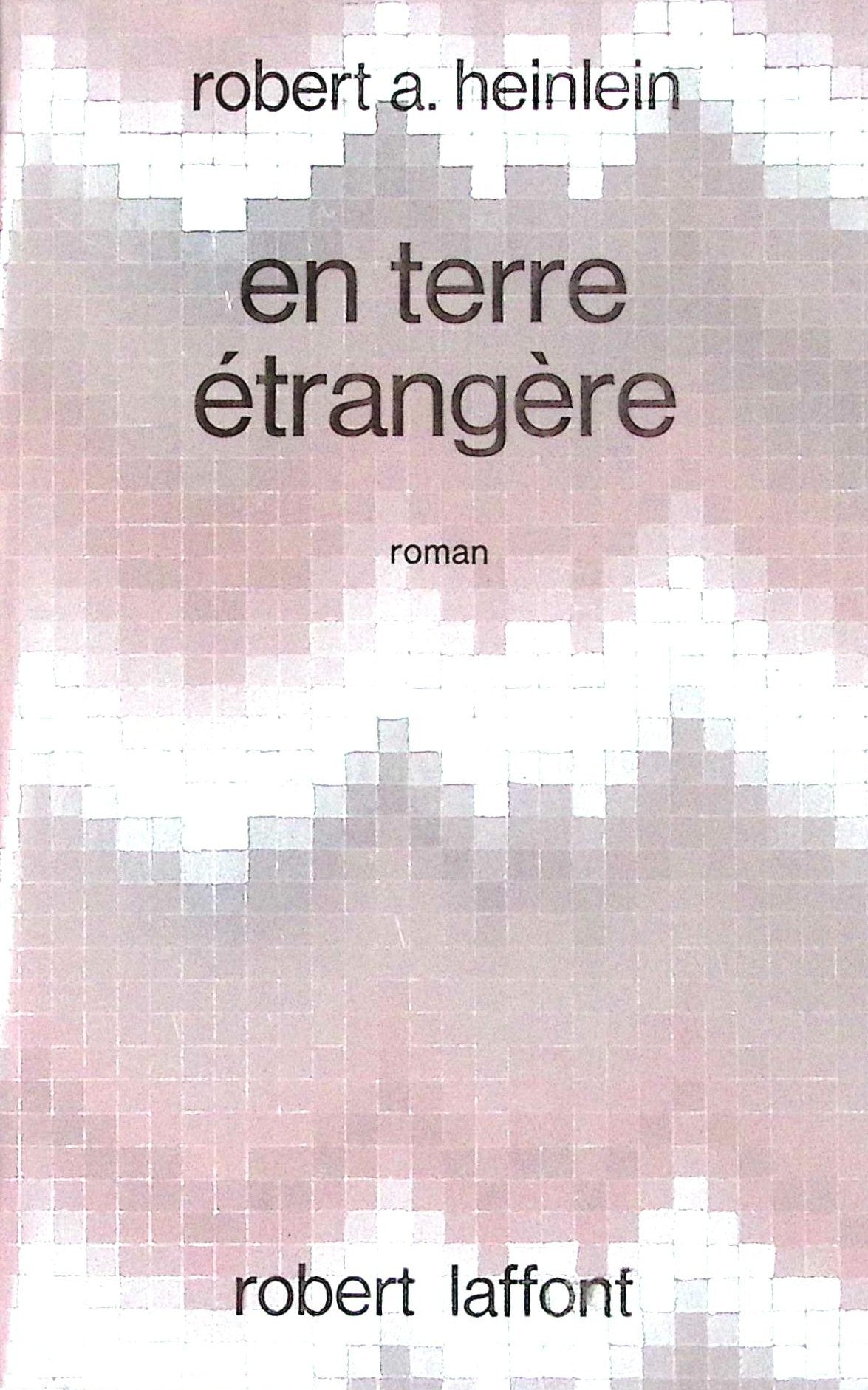 Livre science-fiction - Robert A. Heinlein - En terre étrangère - EO - 1970 - TTBE- Laffont