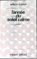 Livre science-fiction - Wilson Tucker - L'Année du soleil calme - EO - 1973 - TTBE- Laffont