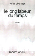 Livre science-fiction - Ailleurs et demain - John Brunner - Le long labeur du temps - EO - 1970 - TTBE- Laffont