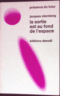 Livre science-fiction - Présence du futur - Jacques Sternberg - La Sortie est au fond de l'espace - n°15 - RE - 1971 - TTBE - Denoël