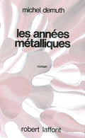 Livre science-fiction - Michel Demuth - Les Années métalliques - EO - 1977 - TTBE- Laffont