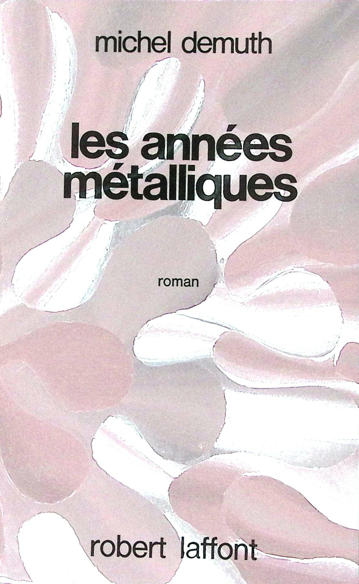 Livre science-fiction - Michel Demuth - Les Années métalliques - EO - 1977 - TTBE- Laffont