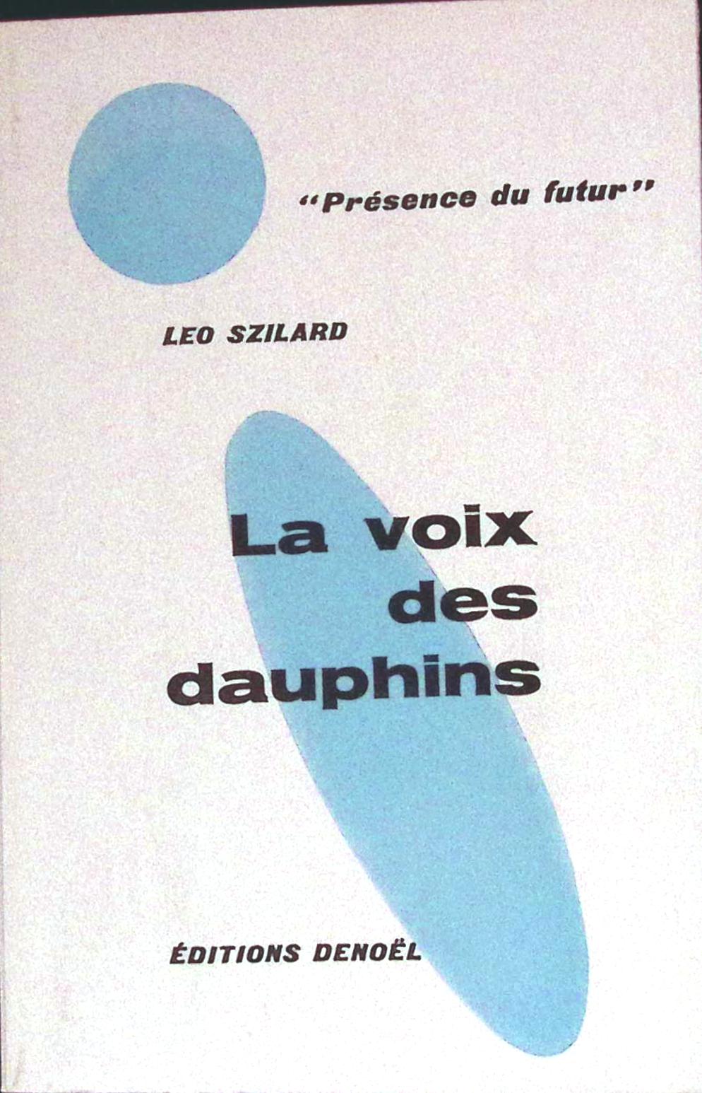 Livre science-fiction - Présence du futur - Leó Szilard - La Voix des dauphins - n°55 - EO - 1962 - TTBE - Denoël