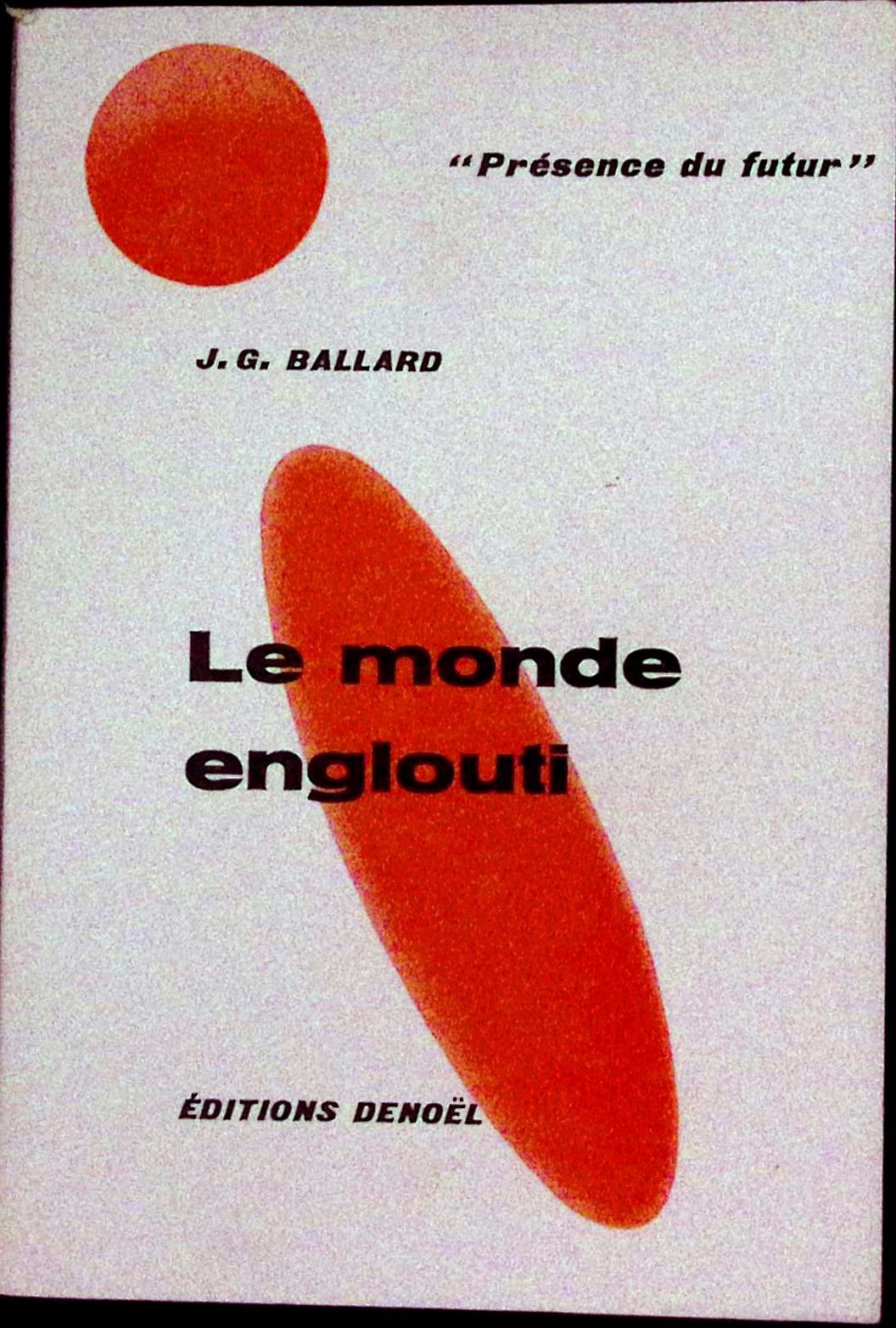 Livre science-fiction - Présence du futur - James Graham Ballard - Le Monde englouti - n°74 - EO - 1964 - TTBE - Denoël
