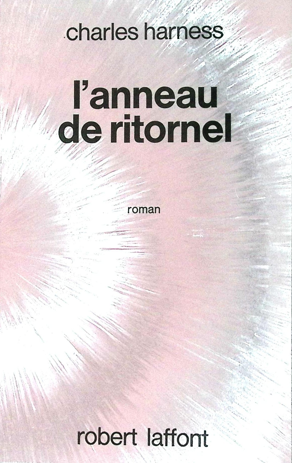 Livre science-fiction - Charles L. Harness - L'Anneau de Ritornel - EO - 1972 - TTBE- Laffont