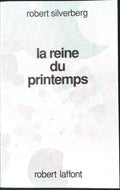 Livre science-fiction - Robert Silverberg - La reine du printemps - EO - 1990 - TTBE- Laffont