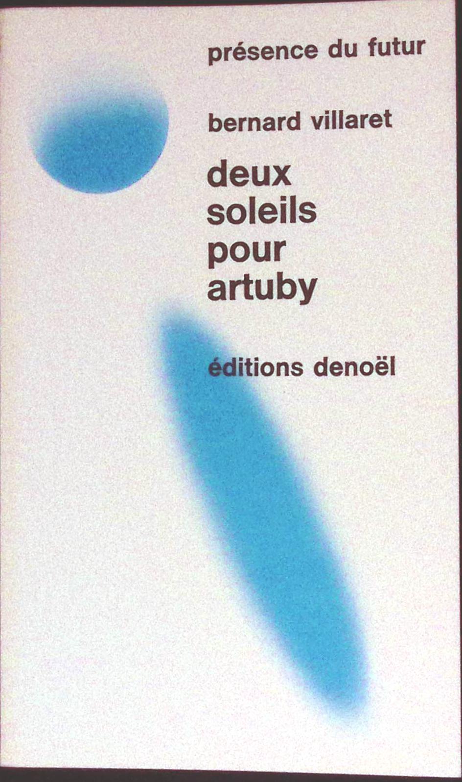Livre science-fiction - Présence du futur - Bernard Villaret - Deux soleils pour Artuby - n°141 - EO - 1971 - TTBE - Denoël