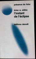 Livre science-fiction - Présence du futur - Brian Aldiss - L'Instant de l'éclipse - n°164 - EO - 1973 - TTBE - Denoël
