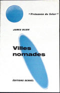 Livre science-fiction - Présence du futur - James Blish - Villes nomades - n°99 - EO - 1967 - TTBE - Denoël