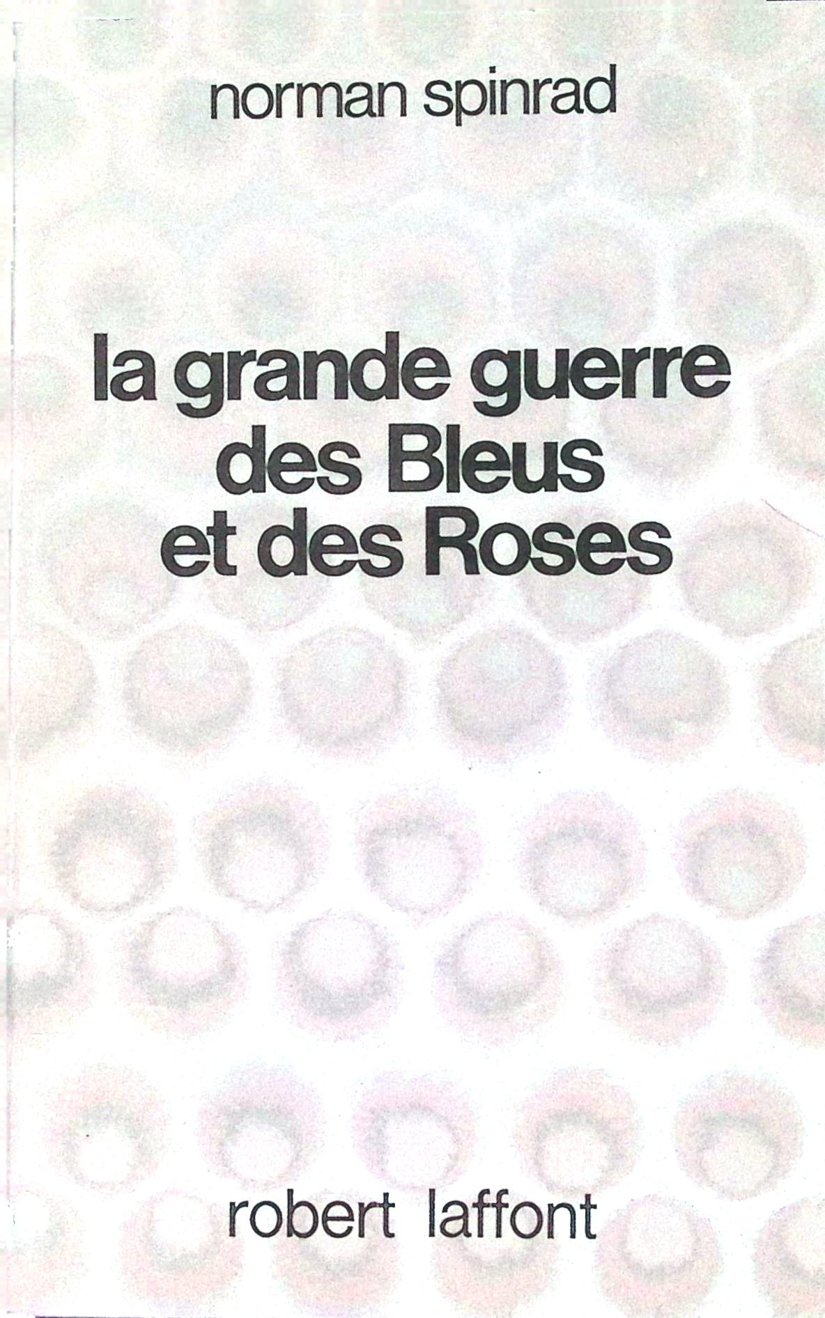 Livre science-fiction - Norman Spinrad - La Grande guerre des Bleus et des Roses - EO - 1980 - TTBE- Laffont