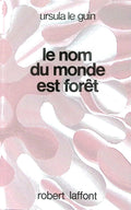 Livre science-fiction - Ursula K. Le Guin - Le Nom du monde est Forêt - EO - 1979 - TTBE- Laffont