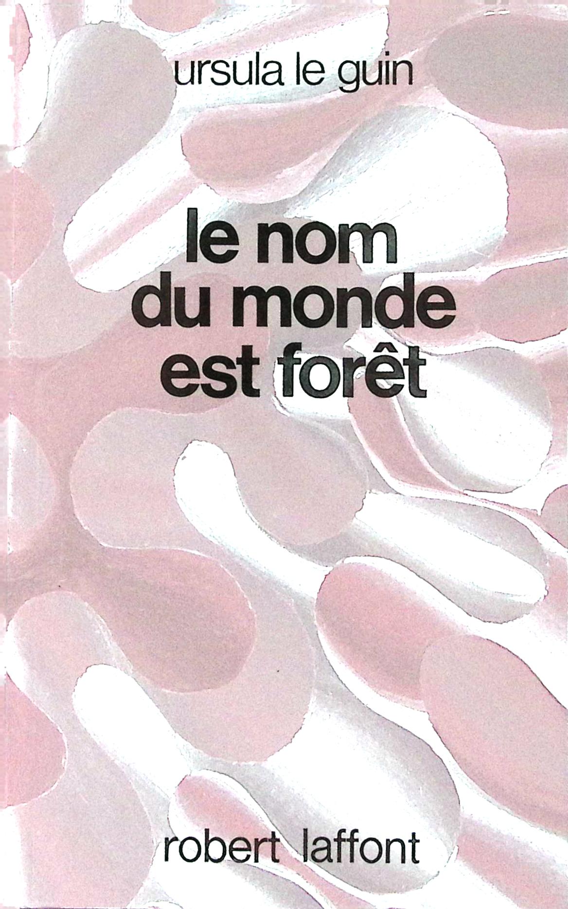 Livre science-fiction - Ursula K. Le Guin - Le Nom du monde est Forêt - EO - 1979 - TTBE- Laffont