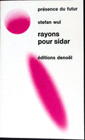 Livre science-fiction - Présence du futur - Stefan Wul - Rayons pour Sidar - n°136 - EO - 1971 - TTBE - Denoël