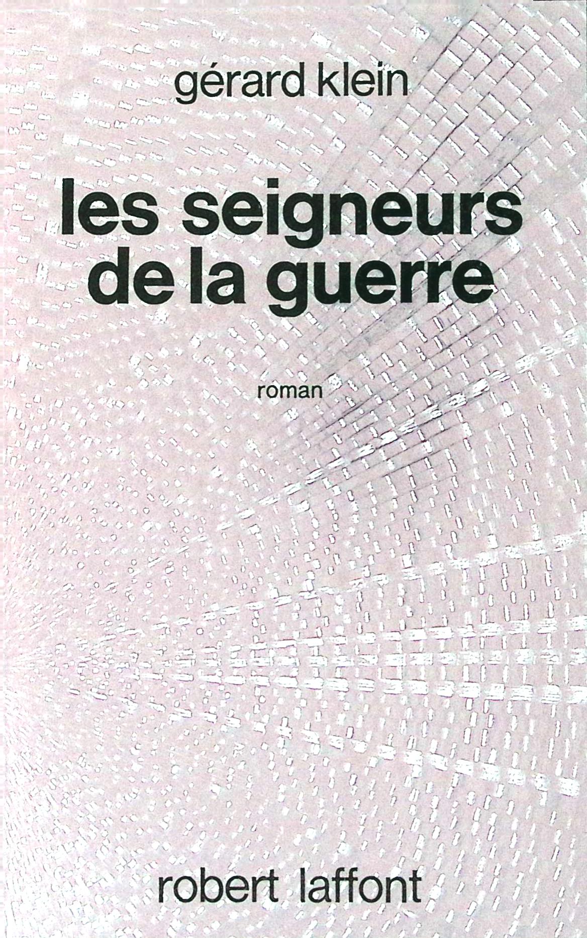 Livre science-fiction - Gérard Klein - Les Seigneurs de la guerre - EO - 1970 - TTBE- Laffont
