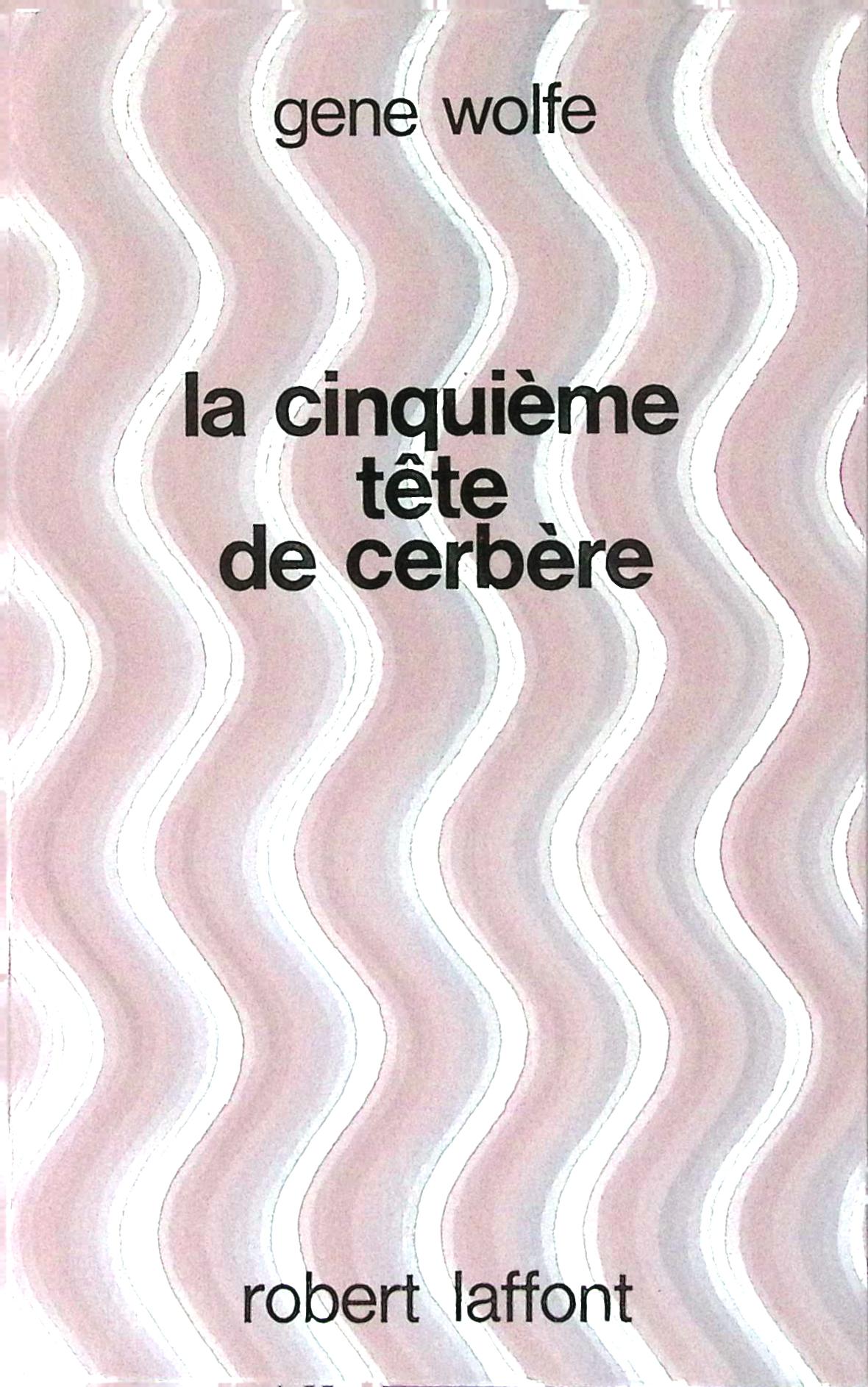 Livre science-fiction - Gene Wolf - La cinquième tête de cerbère - EO - 1976 - TTBE- Laffont
