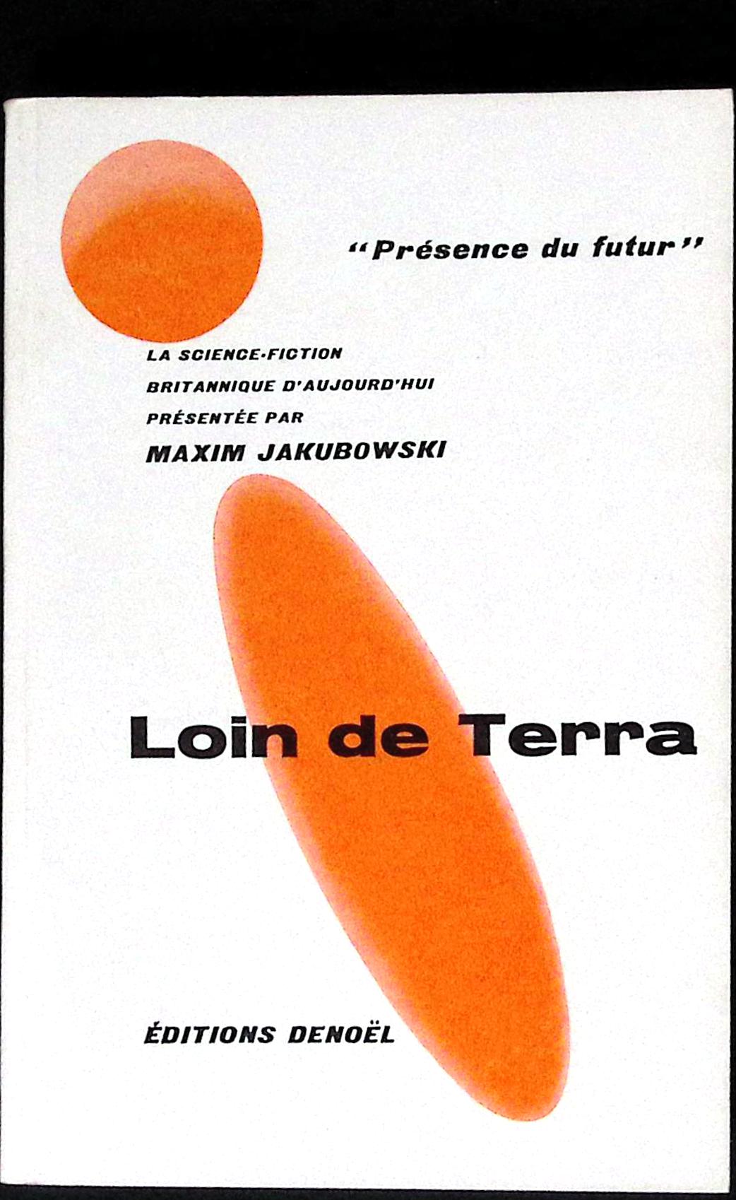 Livre science-fiction - Présence du futur - Maxim Jakubowski - Loin de Terra - n°69 - EO - 1963 - TTBE - Denoël