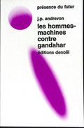 Livre science-fiction - Présence du futur - Jean-Pierre Andrevon - Gandahar (Les hommes-machines contre Gandahar) - n°118 - EO - 1969 - TTBE - Denoël