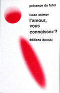 Livre science-fiction - Présence du futur - Isaac Asimov - L'Amour, vous connaissez ? - n°125 - EO - 1970 - TTBE - Denoël