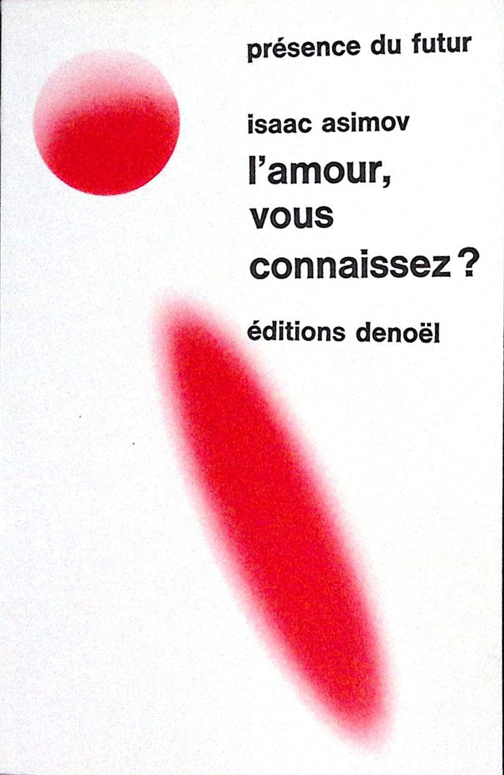 Livre science-fiction - Présence du futur - Isaac Asimov - L'Amour, vous connaissez ? - n°125 - EO - 1970 - TTBE - Denoël