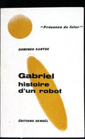 Livre science-fiction - Présence du futur - Domingo Santos - Gabriel, histoire d'un robot - n°108 - EO - 1968 - TTBE - Denoël