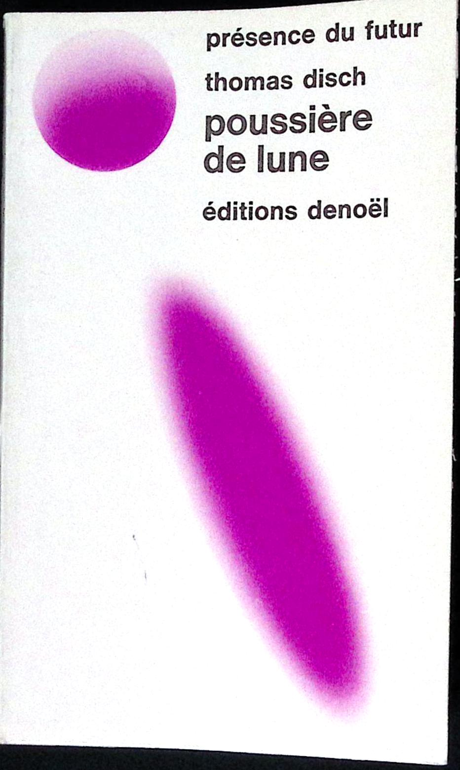 Livre science-fiction - Présence du futur - Thomas Michael Disch - Poussière de lune - n°172 - EO - 1973 - TTBE - Denoël