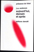 Livre science-fiction - Présence du futur - Jean-Pierre Andrevon - Aujourd'hui, demain et après - n°124 - EO - 1970 - TTBE - Denoël