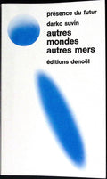 Livre science-fiction - Présence du futur - Darko Suvin - Autres mondes, autres mers - n°174 - EO - 1974 - TTBE - Denoël