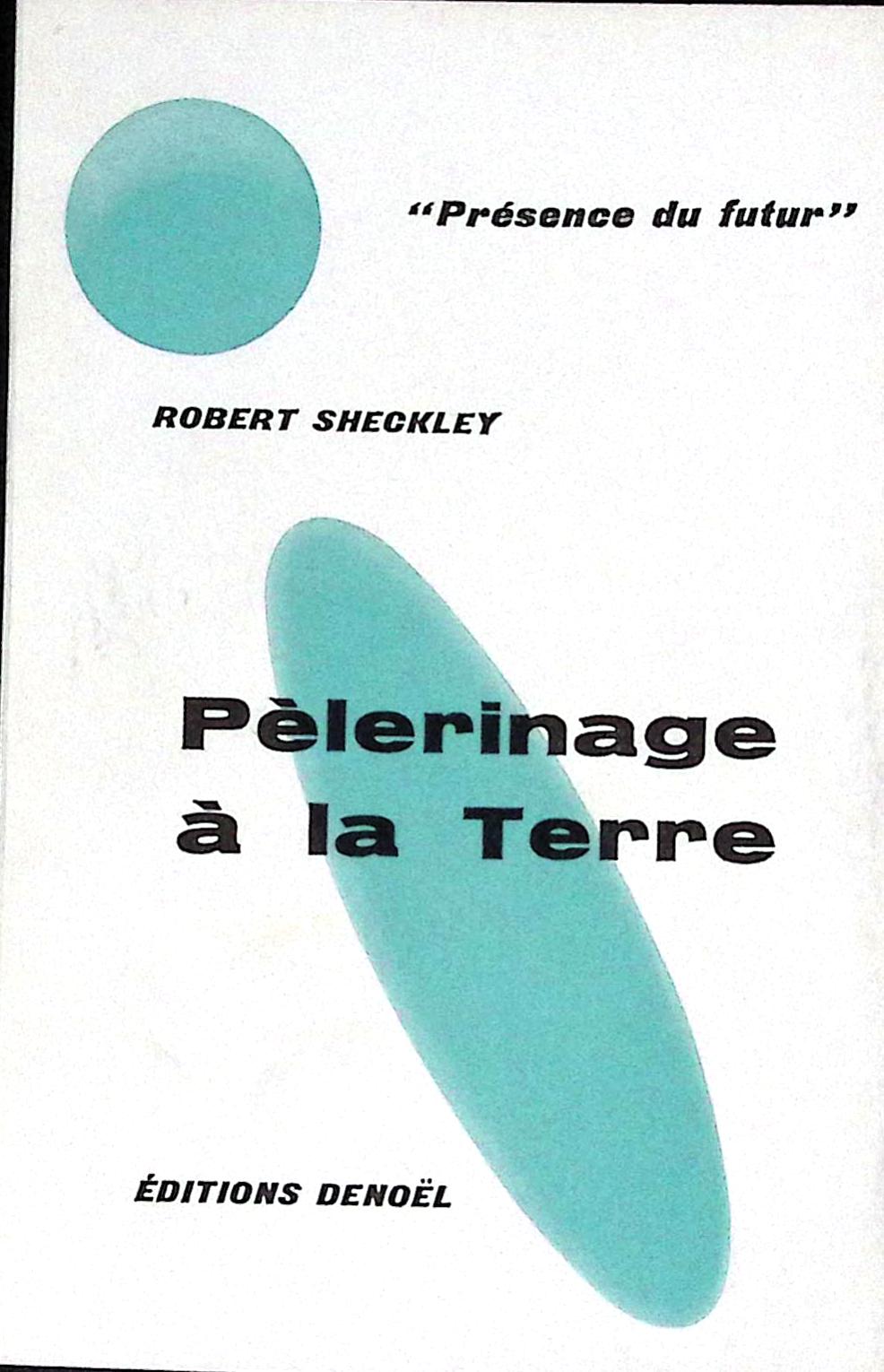 Livre science-fiction - Présence du futur - Robert Sheckley - Pèlerinage à la Terre - n°43 - EO - 1960 - TTBE - Denoël