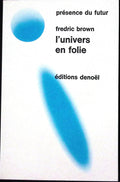 Livre science-fiction - Présence du futur - Fredric Brown - L'Univers en folie - n°120 - EO - 1970 - TTBE - Denoël