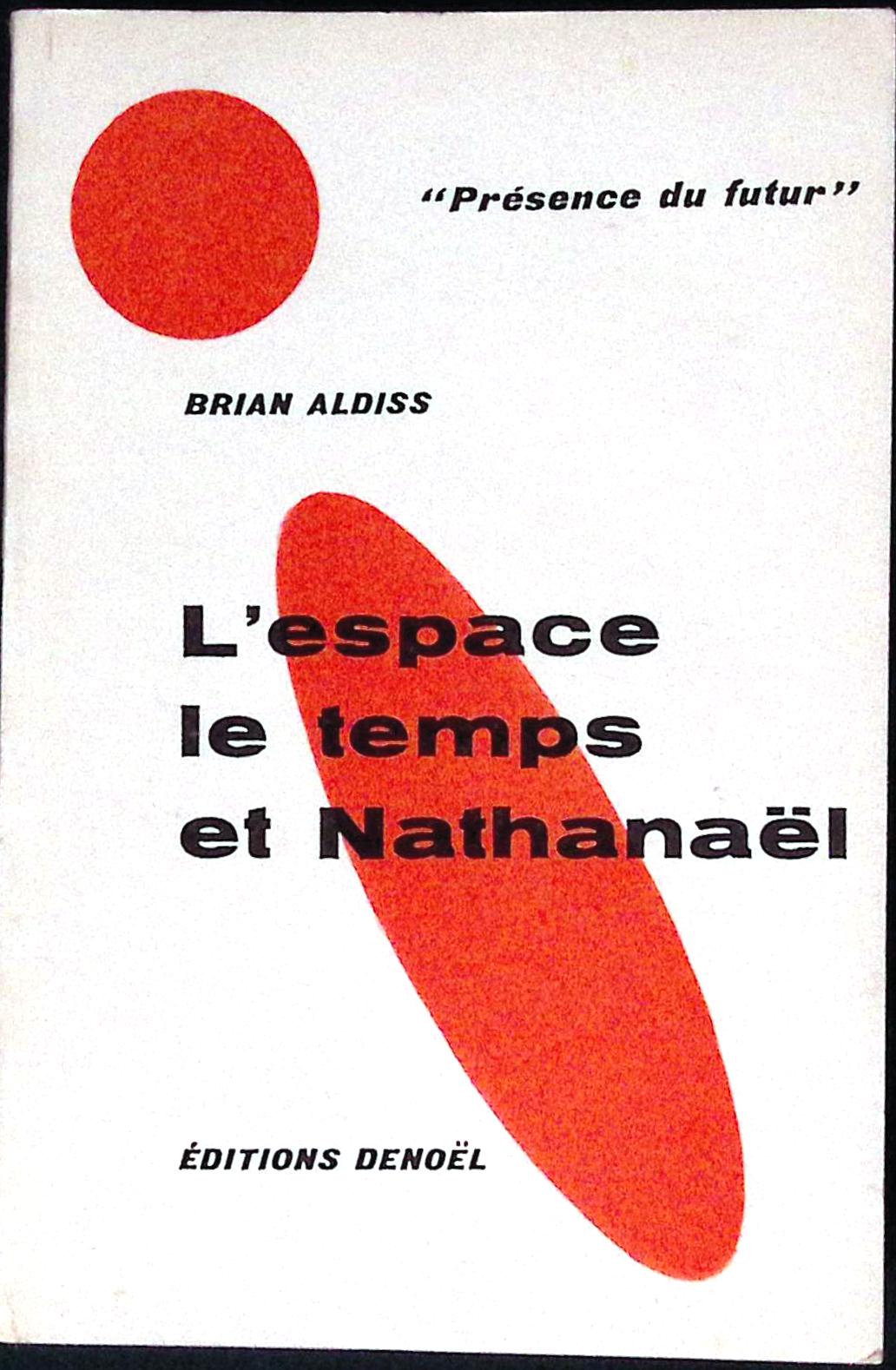 Livre science-fiction - Présence du futur - Brian Aldiss - L'Espace, le temps et Nathanaël - n°39 - EO - 1960 - TTBE - Denoël