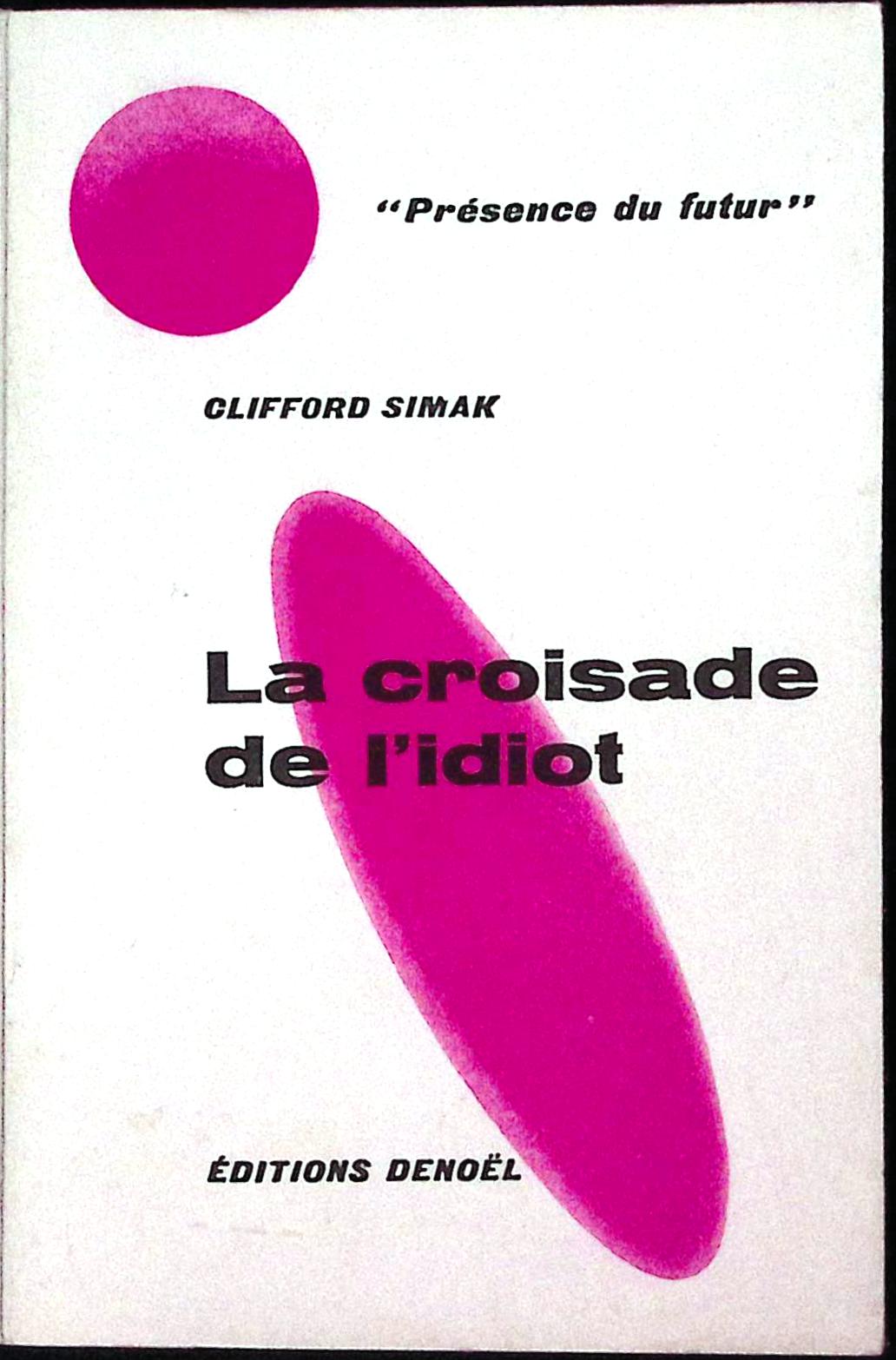 Livre science-fiction - Présence du futur - Clifford Donald Simak - La Croisade de l'idiot - n°52 - EO - 1961 - TTBE - Denoël