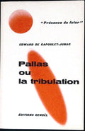 Livre science-fiction - Présence du futur - Edward Georges de Capoulet-Junac - Pallas ou la tribulation - n°100 - EO - 1967 - TTBE - Denoël