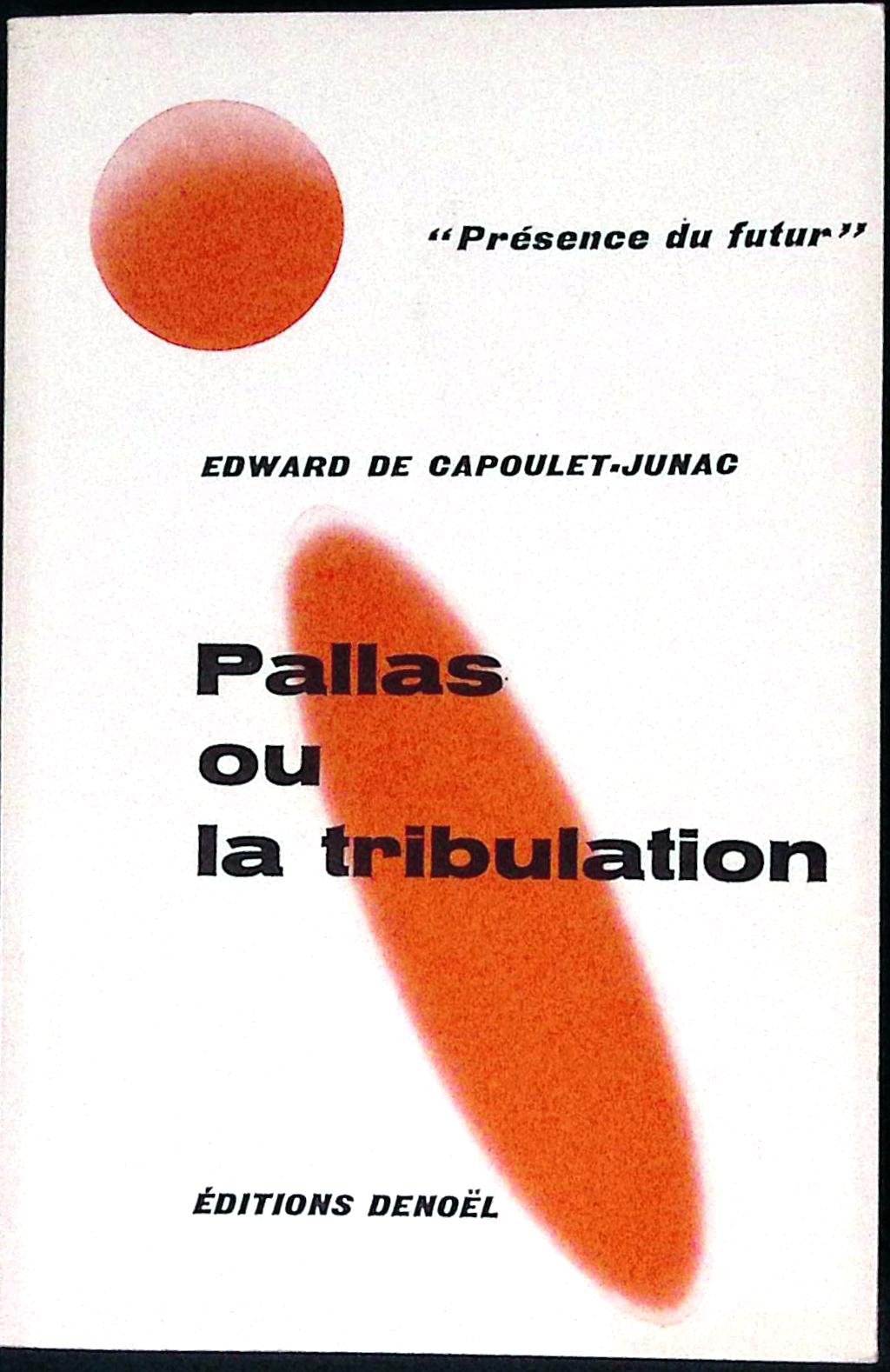 Livre science-fiction - Présence du futur - Edward Georges de Capoulet-Junac - Pallas ou la tribulation - n°100 - EO - 1967 - TTBE - Denoël