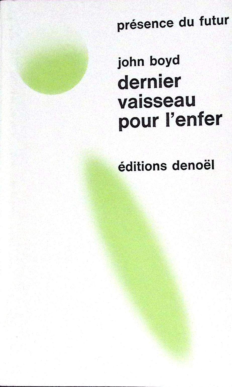 Livre science-fiction - Présence du futur - John Boyd - Dernier vaisseau pour l'Enfer - n°133 - RE - 1971 - TTBE - Denoël