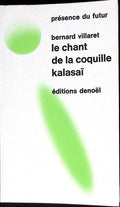 Livre science-fiction - Présence du futur - Bernard Villaret - Le Chant de la coquille Kalasaï - n°170 - EO - 1973 - TTBE - Denoël