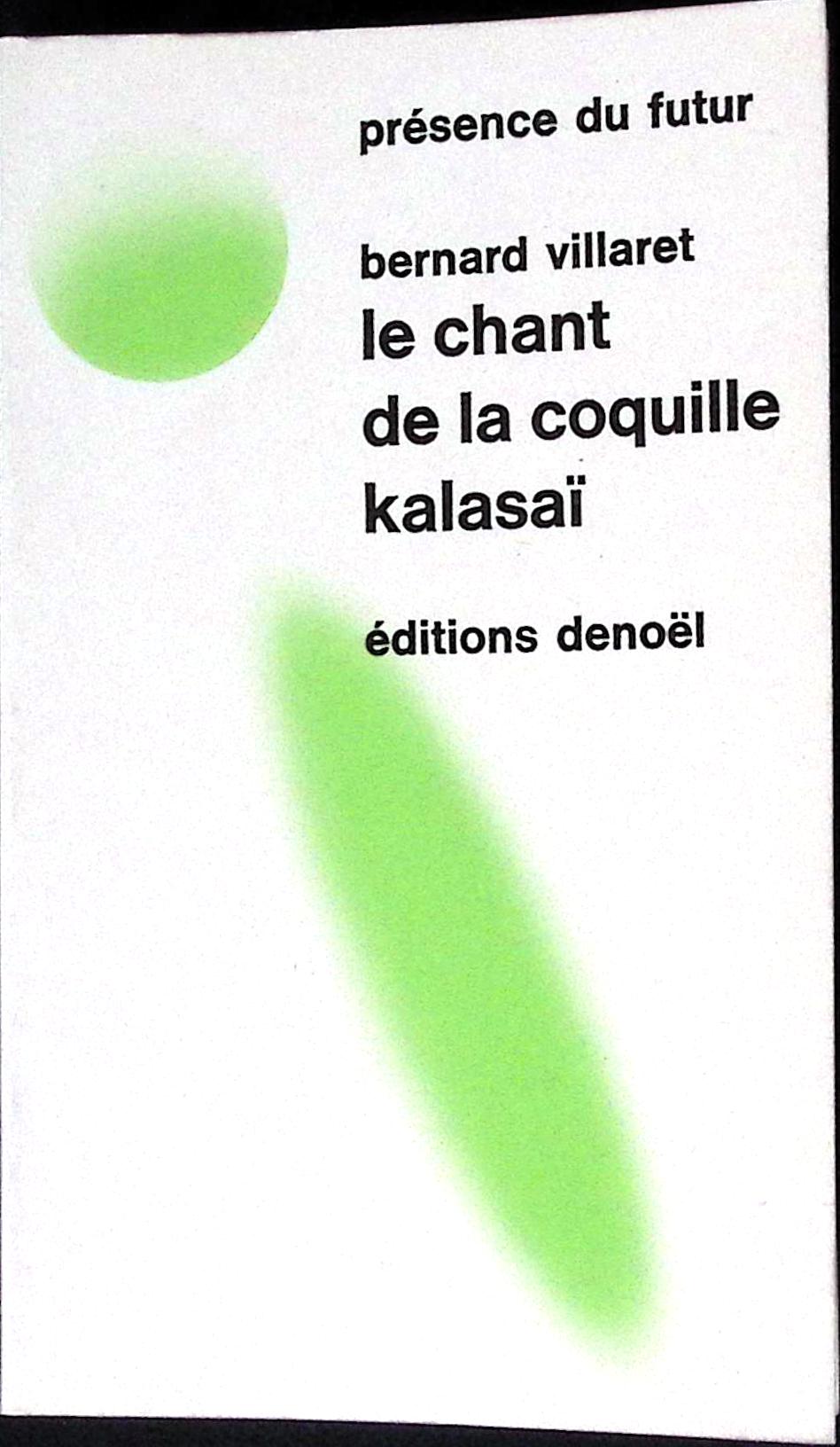 Livre science-fiction - Présence du futur - Bernard Villaret - Le Chant de la coquille Kalasaï - n°170 - EO - 1973 - TTBE - Denoël