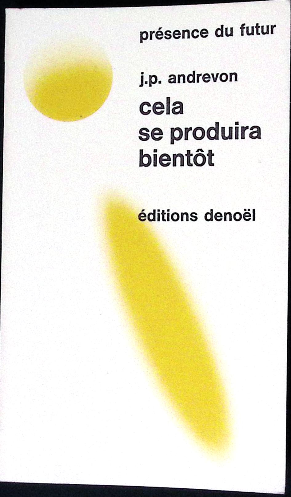 Livre science-fiction - Présence du futur - Jean-Pierre Andrevon - Cela se produira bientôt - n°135 - EO - 1971 - TTBE - Denoël