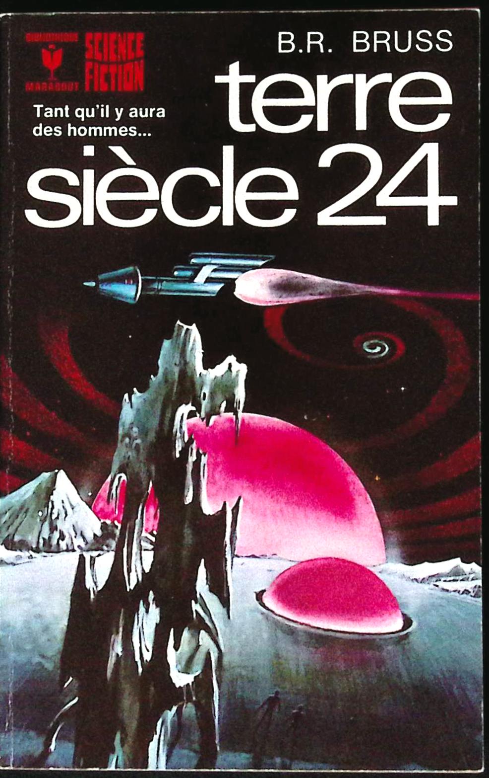Livre science-fiction - Marabout science-fiction - B.R. Bruss - Terre... siècle 24 - n°466 - EO - 1974 - TTBE- Marabout/Gérard