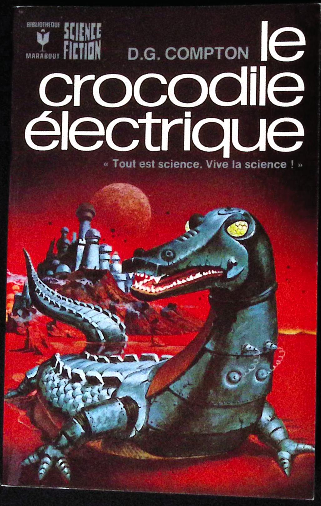 Livre science-fiction - Marabout science-fiction - D. G. Compton - Le Crocodile électrique - n°508 - EO - 1975 - TTBE- Marabout/Gérard