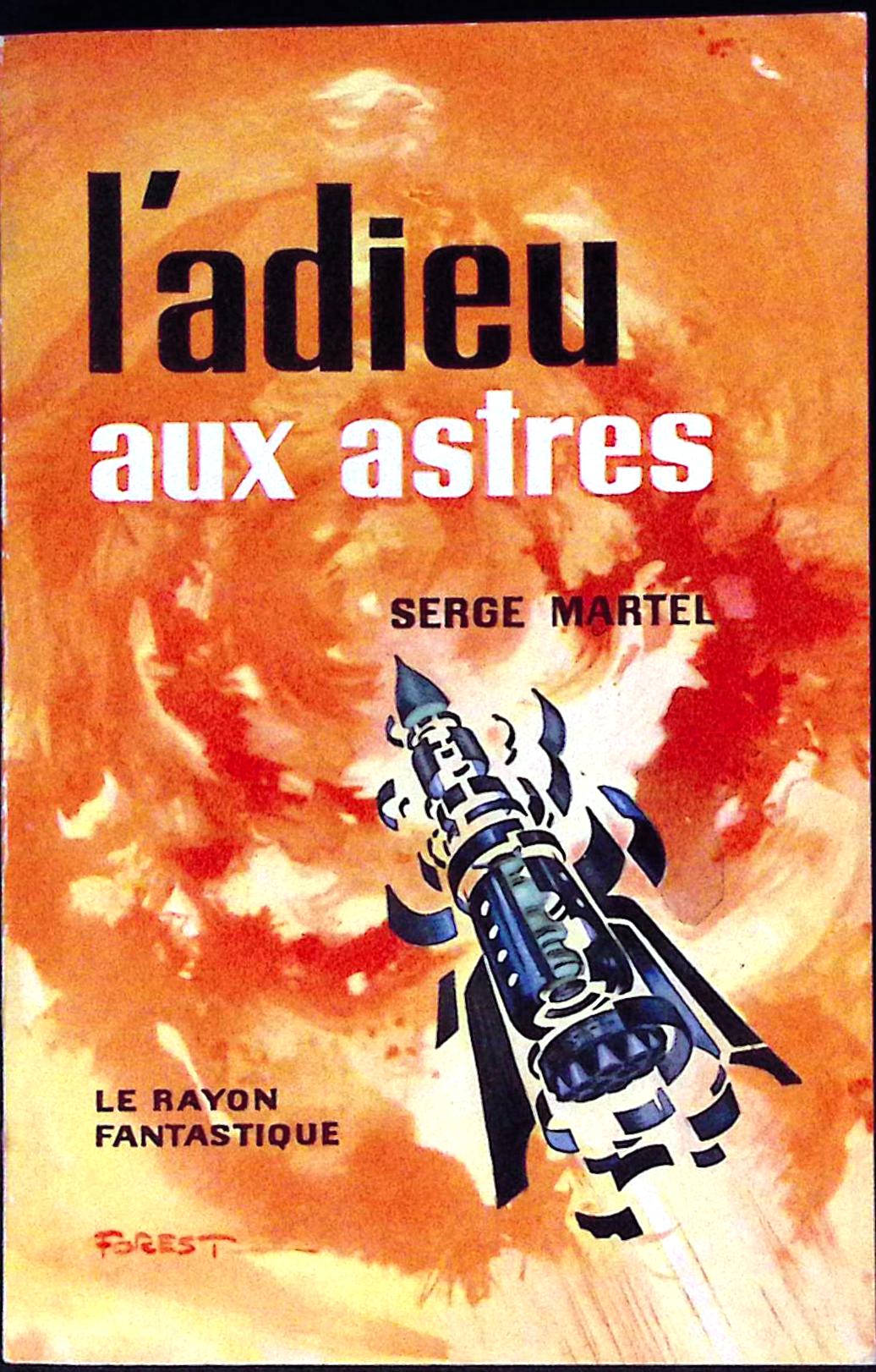 Livre science-fiction - Le rayon fantastique - Serge Martel - L'Adieu aux astres - n°57 - EO - 1958 - TTBE- Hachette/Gallimard