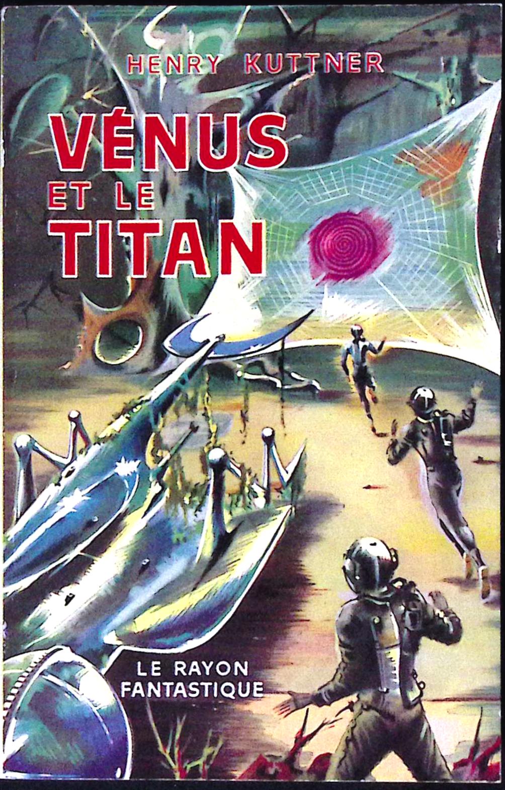 Livre science-fiction - Le rayon fantastique - Henry Kuttner - Vénus et le Titan - n°54 - EO - 1958 - TTBE- Hachette/Gallimard