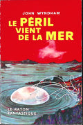 Livre science-fiction - Le rayon fantastique - John Wyndham - Le Péril vient de la mer - n°56 - EO - 1958 - TTBE- Hachette/Gallimard