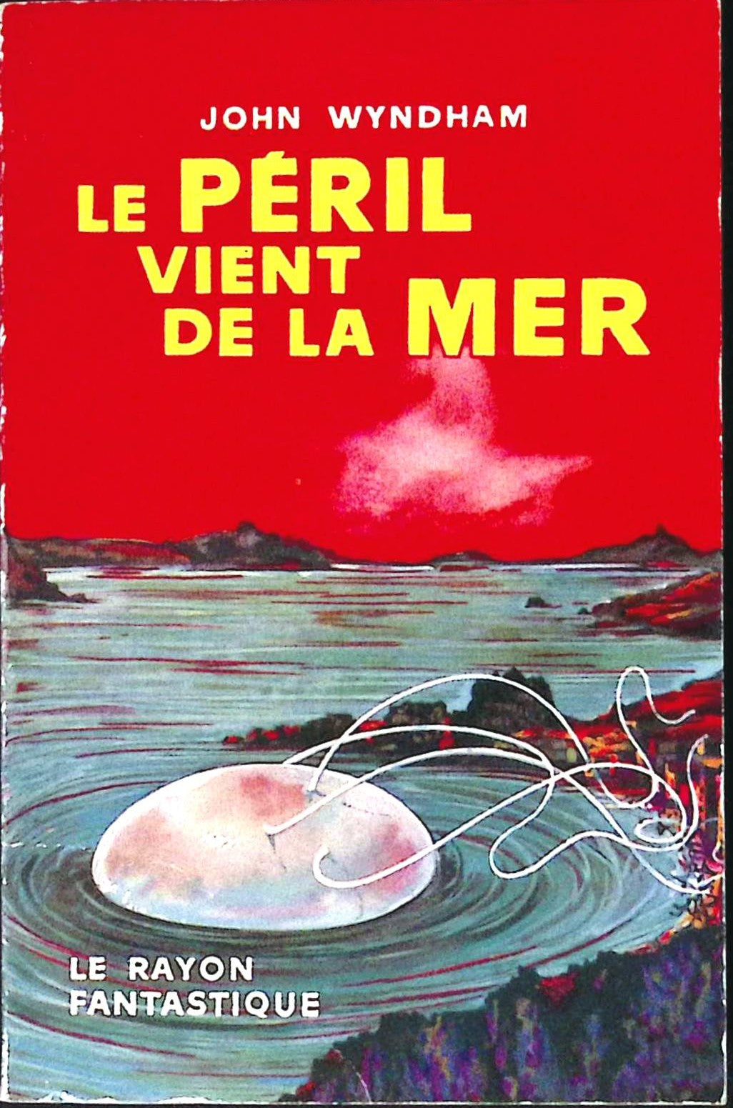Livre science-fiction - Le rayon fantastique - John Wyndham - Le Péril vient de la mer - n°56 - EO - 1958 - TTBE- Hachette/Gallimard