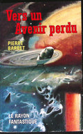 Livre science-fiction - Le rayon fantastique - Pierre Barbet - Vers un avenir perdu - n°98 - EO - 1962 - TTBE- Hachette/Gallimard