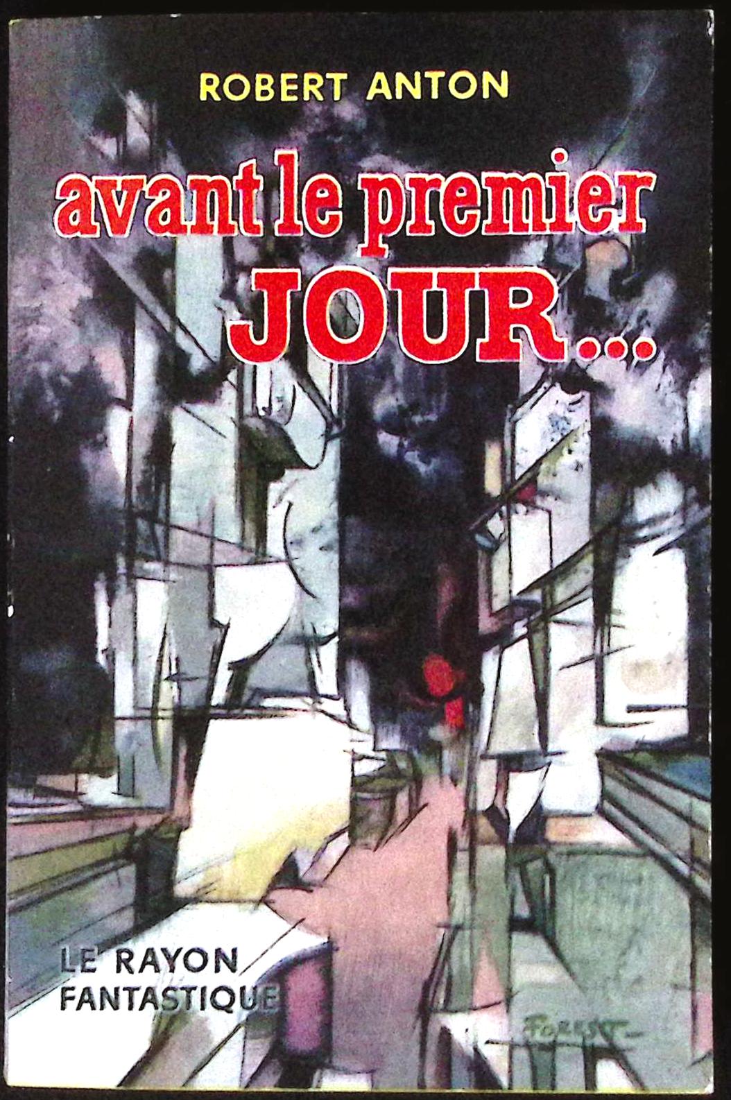 Livre science-fiction - Le rayon fantastique - Robert Anton - Avant le premier jour... - n°70 - EO - 1960 - TTBE- Hachette/Gallimard